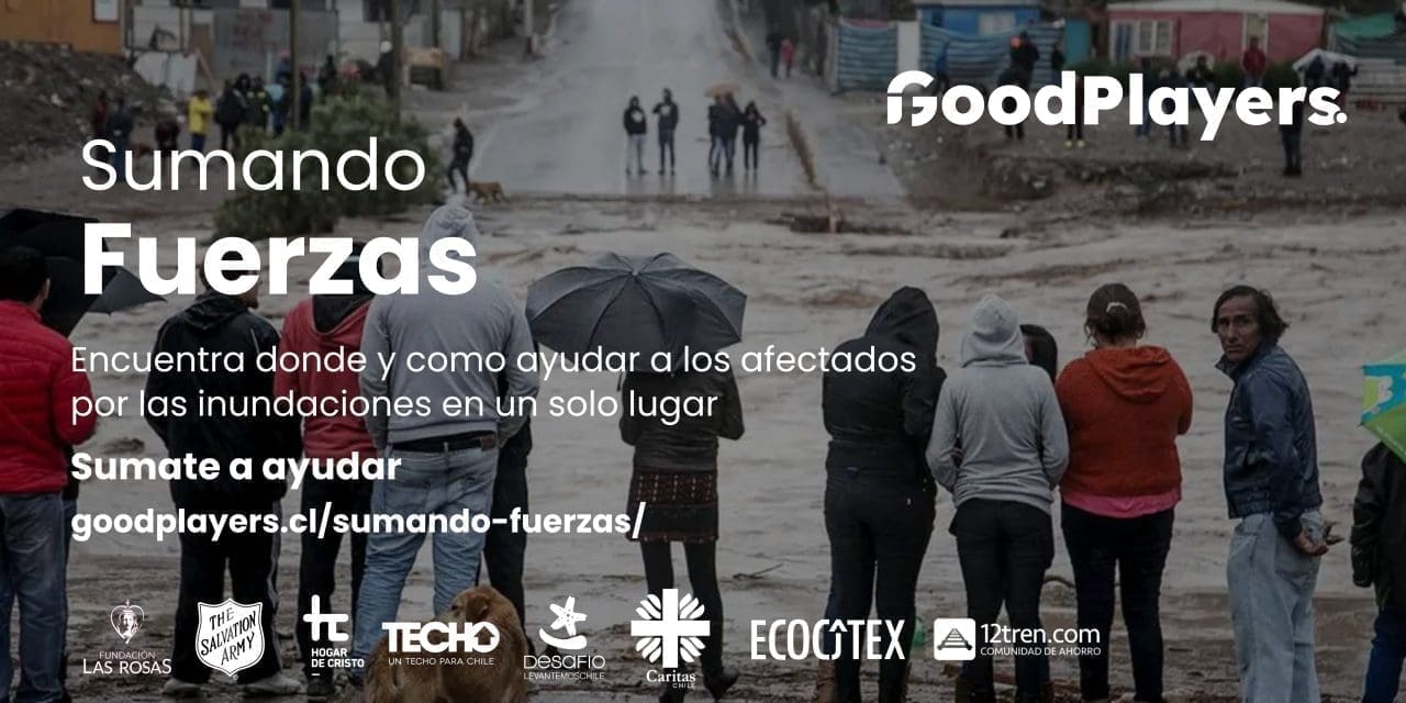 GoodPlayers lanza campaña para expandir ayuda en medio de contingencia climática en Chile
