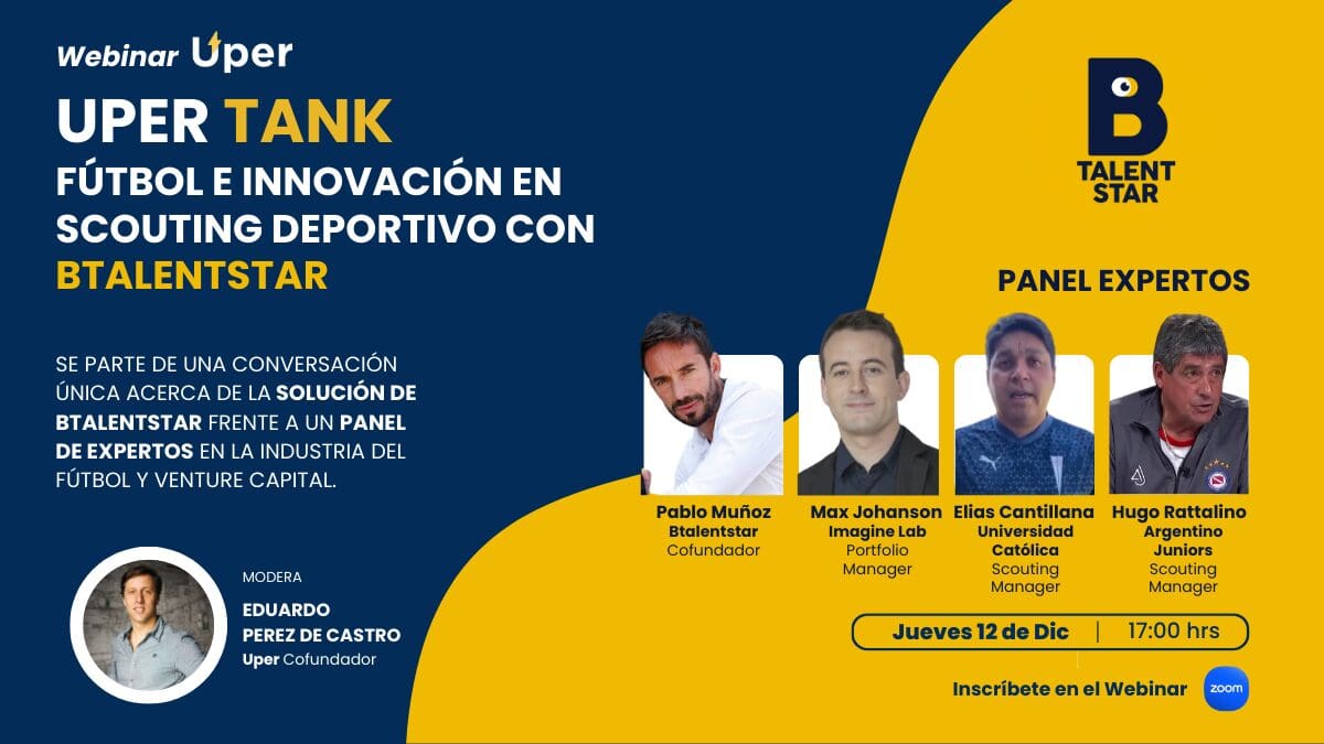 Banner promocional del webinar Uper Tank sobre fútbol, innovación y scouting deportivo con Btalentstar. Panel de expertos incluye a Pablo Muñoz, Max Johanson, Elias Cantillana y Hugo Rattalino. Fecha: 12 de diciembre a las 17:00 horas.